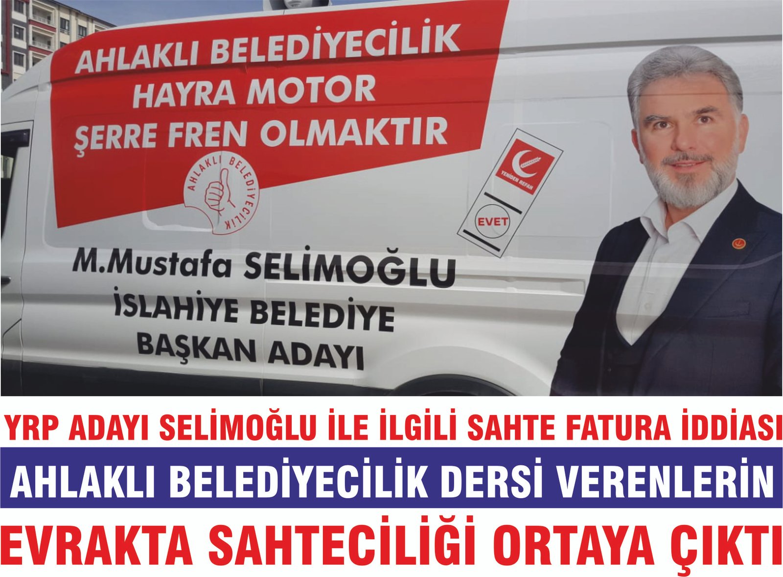 YRP ADAYI SELİMOĞLU İLE İLGİLİ SAHTE FATURA İDDİASI  AHLAKLI BELEDİYECİLİK DERSİ VERENLERİN  EVRAKTA SAHTECİLİĞİ ORTAYA ÇIKTI