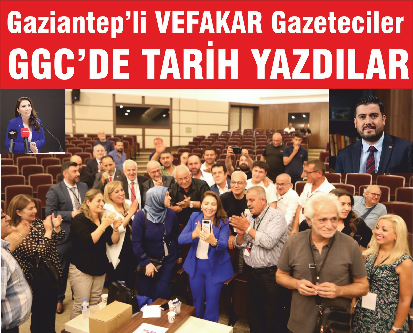 GAZİANTEP’Lİ VEFAKAR GAZETECİLER  GGC’DE TARİH YAZDILAR